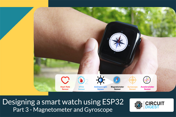 Designing a smartwatch using ESP32 Part 3 - Magnetometer and Gyroscope 