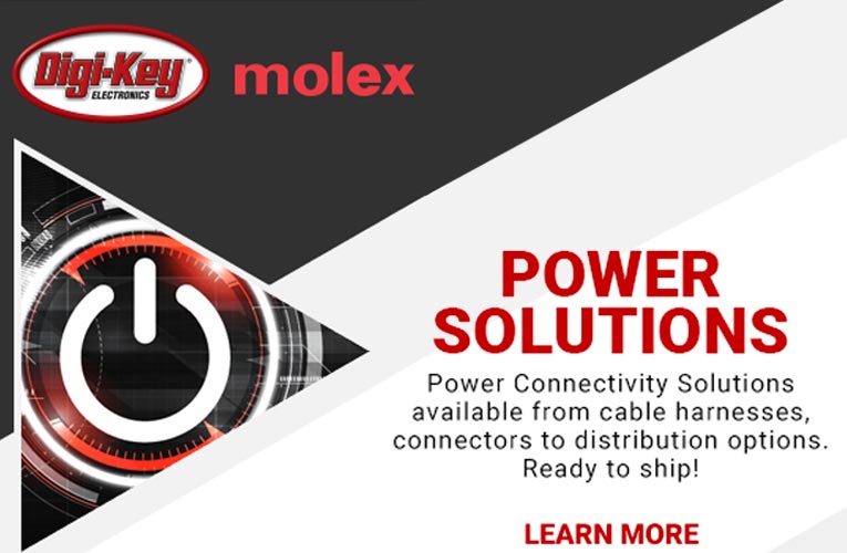 Digi-Key Electronics Introduces Power Focus Campaign with Molex 